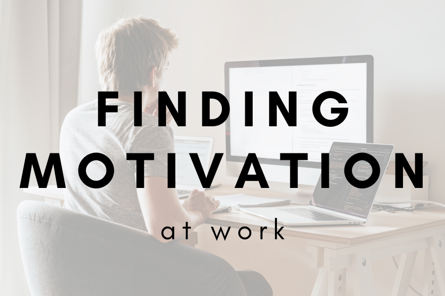 Finding Motivation for Your Work