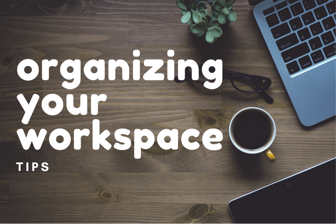 Organizing Your Workspace