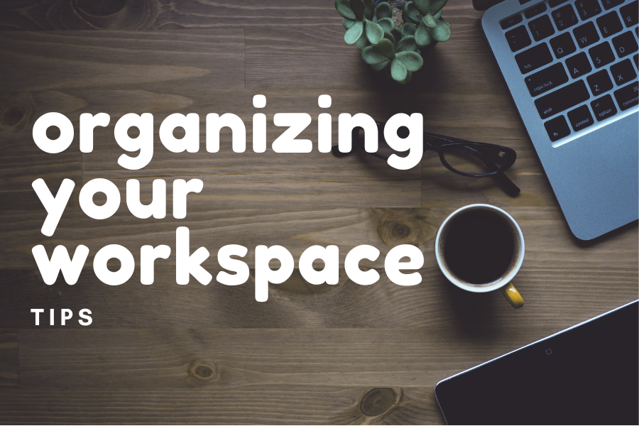 Organizing Your Workspace