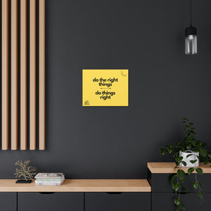 Finch Canvas Gallery Wraps - Do the Right Things, Do Things Right (Yellow)