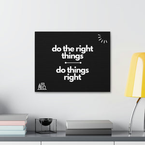 Finch Canvas Gallery Wraps - Do the Right Things, Do Things Right