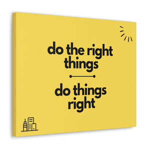 Finch Canvas Gallery Wraps - Do the Right Things, Do Things Right (Yellow)